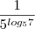 \frac{1}{5^{log_{5}7}}