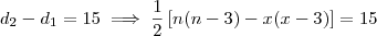 d_2 -d_1 =15 \implies   \frac{1}{2} \left[ n(n-3) -x(x-3)\right] = 15