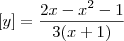 \left[y \right] = \frac{2x-x^2-1}{3(x+1)}
