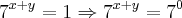 7^{x+y} = 1 \Rightarrow 7^{x+y} = 7^{0} 7^{x+y} = 1 \Rightarrow 7^{x+y} = 7^{0}