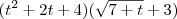 (t^2 + 2t + 4)(\sqrt{7 + t} + 3)