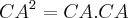 {CA}^{2}=CA.CA {CA}^{2}=CA.CA