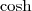 \cosh