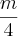 \frac{m}{4} \frac{m}{4}