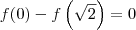 f(0) - f \left(\sqrt{2}\right) = 0 f(0) - f \left(\sqrt{2}\right) = 0