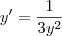 y'=\frac{1}{3y^2} y'=\frac{1}{3y^2}
