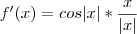 f'(x)=cos|x|*\frac{x}{|x|}