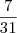 \frac{7}{31}