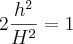 2\frac{h^2}{H^2} = 1