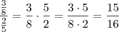 \frac{ \frac38 }{ \frac25 } = \frac38 \cdot \frac52 = \frac{3\cdot 5}{8 \cdot 2} = \frac{15}{16}