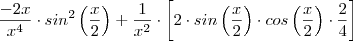 \frac{-2x}{x^4} \cdot sin^2 \left (\frac{x}{2} \right)+\frac{1}{x^2}\cdot \left [2 \cdot sin \left (\frac{x}{2}\right) \cdot cos\left(\frac{x}{2}\right)\cdot \frac{2}{4} \right]