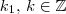 k_1, \, k \in \mathbb{Z} k_1, \, k \in \mathbb{Z}
