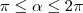 \pi \leq \alpha \leq 2\pi \pi \leq \alpha \leq 2\pi