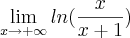 \lim_{x\rightarrow+\infty}{ln(\frac{x}{x+1})}