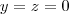 y=z=0