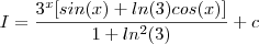 I = \frac{3^x[sin(x)+ln(3)cos(x)]}{1+ln^2(3)}  +c