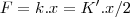 F = k.x = K'.x/2