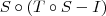 S \circ (T\circ S - I) S \circ (T\circ S - I)