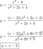 \\ y = \frac{x^3 - 8}{x^2 + 2x + 4} \\\\\\ y = \frac{(x - 2)(x^2 + 2x + 4)}{x^2 + 2x + 4} \\\\\\ y = \frac{(x - 2)\cancel{(x^2 + 2x + 4)}}{\cancel{x^2 + 2x + 4}} \\\\ \boxed{y = x - 2}
