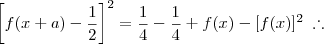 \left[f(x+a) - \frac{1}{2}\right]^2 = \frac{1}{4} - \frac{1}{4} + f(x) - [f(x)]^2 \;\therefore