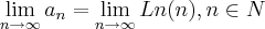 \lim_{n\rightarrow \infty}{a}_{n}=\lim_{n\rightarrow \infty}Ln(n),n\in N \lim_{n\rightarrow \infty}{a}_{n}=\lim_{n\rightarrow \infty}Ln(n),n\in N