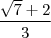 \frac{\sqrt{7}+2}{3} \frac{\sqrt{7}+2}{3}