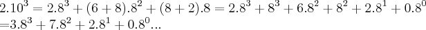 2.10^3=2.8^3+(6+8).8^2+(8+2).8=2.8^3+8^3+6.8^2+8^2+2.8^1+0.8^0

=3.8^3+7.8^2+2.8^1+0.8^0...