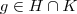 g \in H \cap K g \in H \cap K