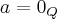 a = {0}_{Q}