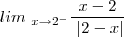 lim_{\ x\to2^-}\frac{x-2}{\ |2-x|} lim_{\ x\to2^-}\frac{x-2}{\ |2-x|}
