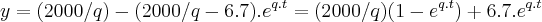 y=(2000/q)-(2000/q-6.7).{e}^{q.t}=(2000/q)(1-{e}^{q.t})+6.7.{e}^{q.t}