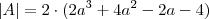 \left| A \right| = 2 \cdot (2a^3 + 4a^2-2a-4)