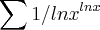 \sum_{}^{}1/lnx{}^{lnx} \sum_{}^{}1/lnx{}^{lnx}