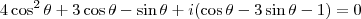 4 \cos^2 \theta + 3 \cos \theta - \sin \theta +i (\cos \theta -3 \sin \theta -1) = 0