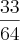 \frac{33}{64}