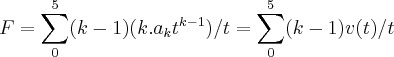 F=\sum_{0}^{5}(k-1)(k.{a}_{k}{t}^{k-1})/t=\sum_{0}^{5}(k-1)v(t)/t