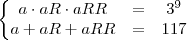 \left\{
\begin{matrix}
   a\cdot aR \cdot aRR   &= &3^9 \\
   a+aR+aRR &= &117
\end{matrix}
\right.