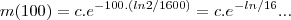 m(100)=c.{e}^{-100.(ln2/1600)}=c.{{e}^{}}^{-ln/16}...