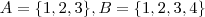 A = \{1,2,3\} , B =\{1,2,3,4\}