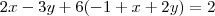 2x - 3y + 6(-1 +x +2y)  = 2