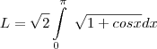 L=\sqrt{2}\int\limits_{0}^\pi~\sqrt{1 + cos x} dx L=\sqrt{2}\int\limits_{0}^\pi~\sqrt{1 + cos x} dx