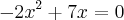 -2{x}^{2}+7x=0