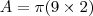 A=\pi(9\times2)