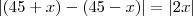 |(45+x)-(45-x)|=|2x| |(45+x)-(45-x)|=|2x|