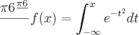 \frac{\pi6\frac{\pi6}{}}{}f(x)=\int_{-\infty}^x e^{-t^2}dt \frac{\pi6\frac{\pi6}{}}{}f(x)=\int_{-\infty}^x e^{-t^2}dt