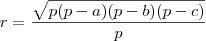 r = \frac{\sqrt{p(p-a)(p-b)(p-c)}}{p} r = \frac{\sqrt{p(p-a)(p-b)(p-c)}}{p}