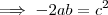 \implies -2ab = c^2 \implies -2ab = c^2