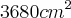 3680{cm}^{2}