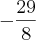 -\frac{29}{8} -\frac{29}{8}