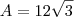 A={12\sqrt{3}}